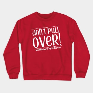 Don't pull over (white) Crewneck Sweatshirt